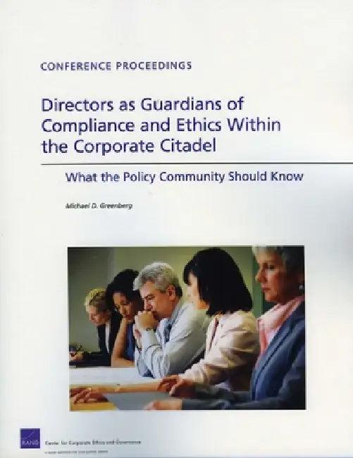 Directors as Guardians of Compliance and Ethics Within the Corporate Citadel (English, Michael D. Greenberg)