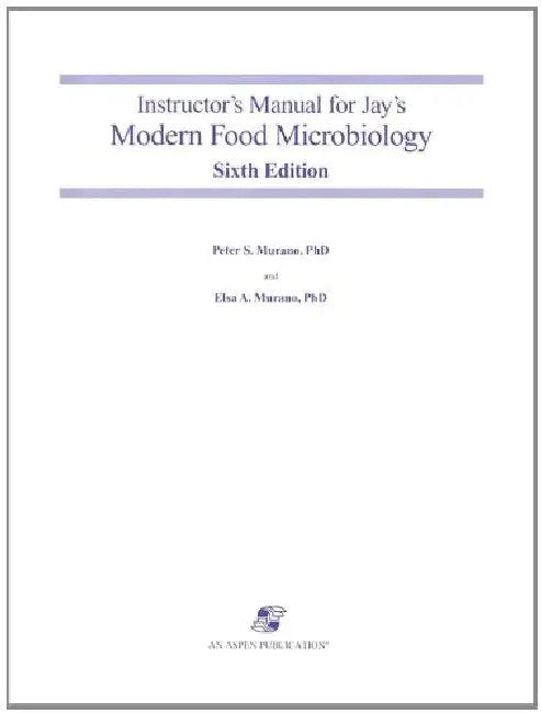 Instructor Manual for Jay Modern Food Microbio (English, Peter Mu Elsa Murano)
