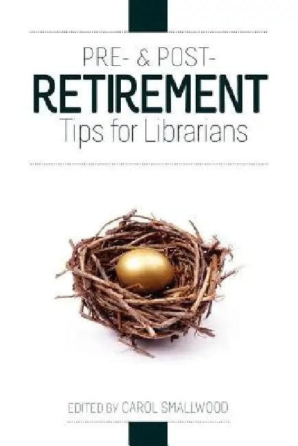 Pre- And Post-Retirement Tips for Librarians (English, Carol Smallwood)