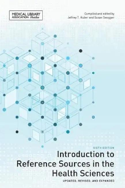 Introduction to Reference Sources in the Health Sciences (English, Jeffrey T. Huber | Susan Swogger)