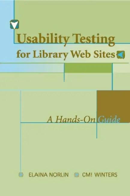Usability Testing for Library Websites (English, Elaina Norlin | CM! Winters)