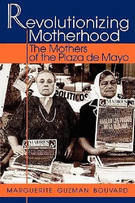 Revolutionizing Motherhood (English, Marguerite Guzman Bouvard)
