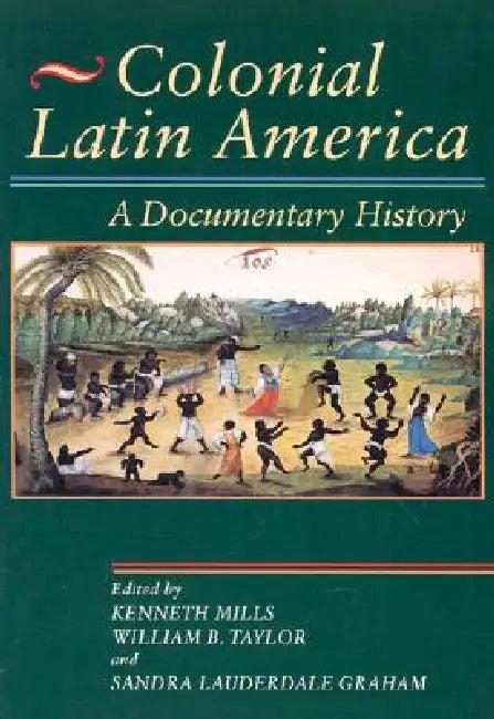 Colonial Latin America (English, Kenneth Mills | William B. Taylor | Sandra Lauderdale Graham)