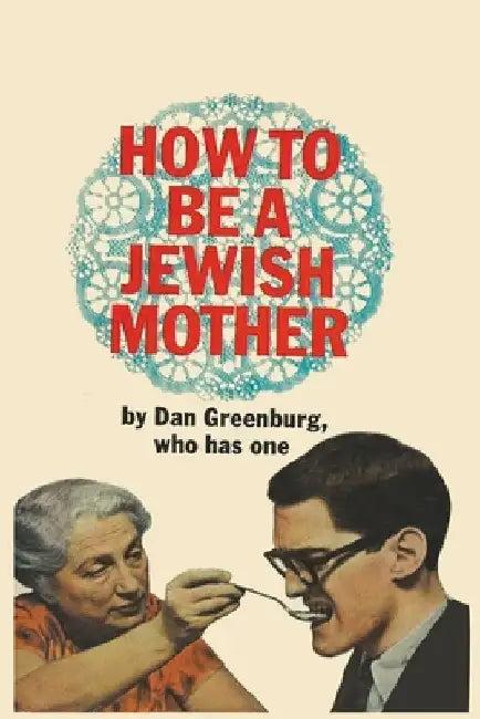 How to be a Jewish Mother (English, Dan Greenburg)