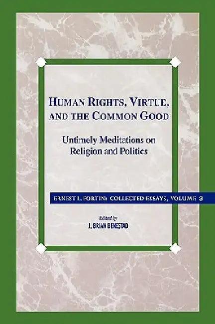 Human Rights, Virtue and the Common Good (English, Ernest L. Fortin)