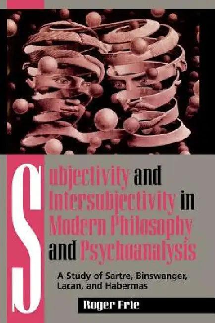 Subjectivity and Intersubjectivity in Modern Philosophy and Psychoanalysis (English, Roger Frie)