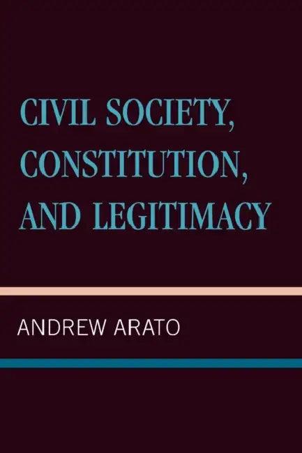 Civil Society, Constitution, and Legitimacy (English, Andrew Arato)