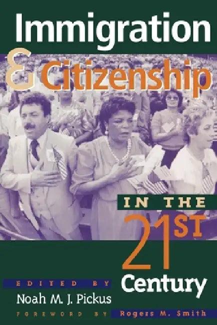 Immigration and Citizenship in the Twenty-First Century (English, Noah M. J. Pickus | Rogers M. Smith | Kwame Anthony Appiah)