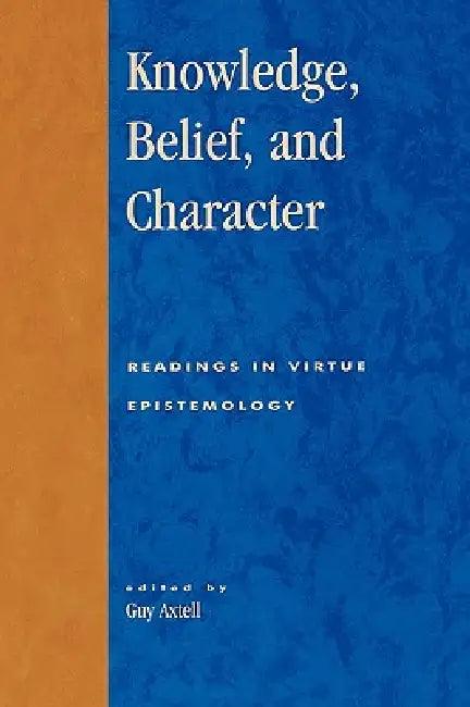 Knowledge, Belief, and Character (English, Alvin Goldman | Ernest Sosa | Hilary Kornblith)