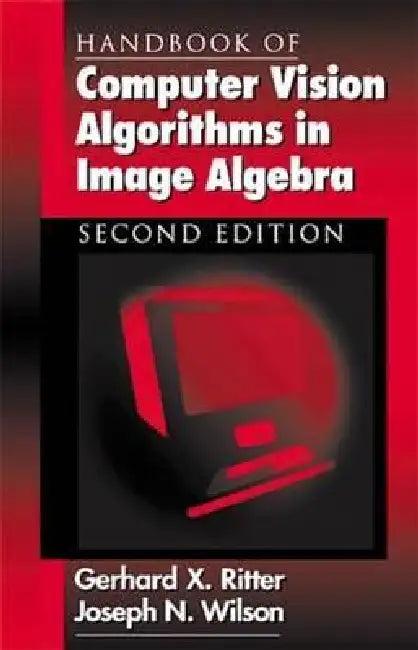 Handbook of Computer Vision Algorithms in Image Algebra (English, Joseph N. Wilson | Gerhard X. Ritter)