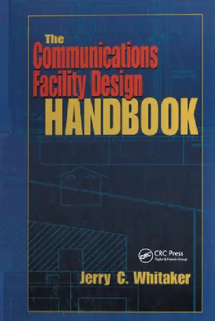 The Communications Facility Design Handbook (English, Jerry C. Whitaker)