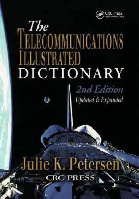 The Telecommunications Illustrated Dictionary (English, J. K. Petersen)