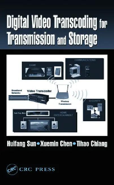 Digital Video Transcoding for Transmission and Storage (English, Huifang Sun | Tihao Chiang | Xuemin Chen)