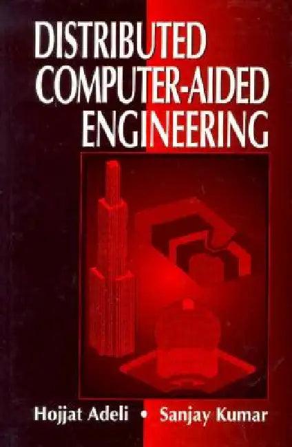 Distributed Computer-Aided Engineering (English, Hojjat Adeli | Sanjay Kumar)