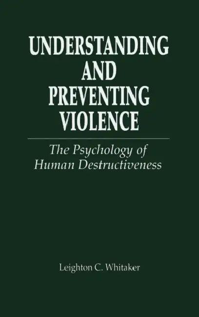 Understanding and Preventing Violence (English, Leighton C. Whitaker)