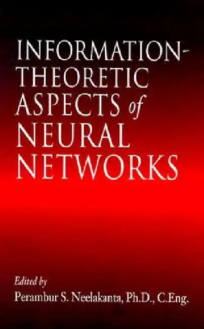 Information-Theoretic Aspects of Neural Networks (English, P. S. Neelakanta)