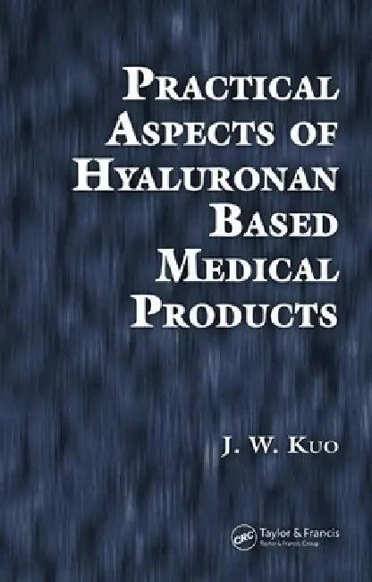 Practical Aspects of Hyaluronan Based Medical Products (English, J. W. Kuo)