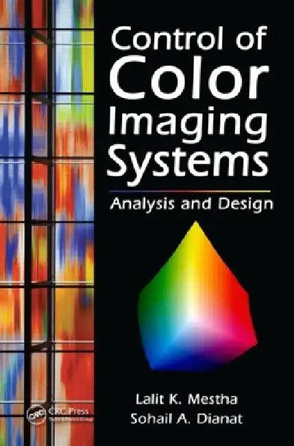 Control of Color Imaging Systems (English, Lalit K. Mestha | Sohail A. Dianat)