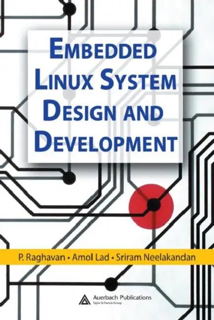 Embedded Linux System Design and Development (English, P. Raghavan | Amol Lad | Sriram Neelakandan)