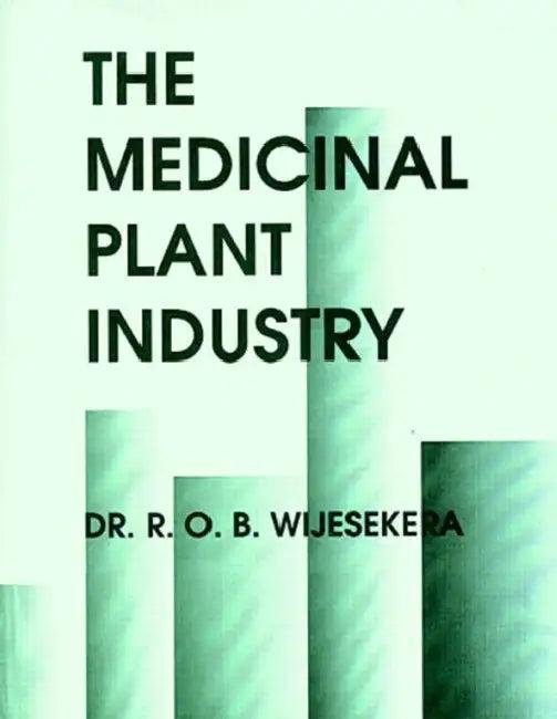 The Medicinal Plant Industry (English, R. O. B. Wijesekera)