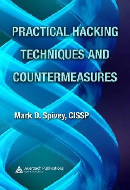 Practical Hacking Techniques and Countermeasures [With CDROM] (English, Mark D. Spivey)