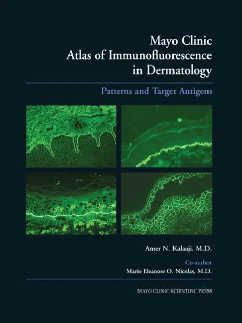 Mayo Clinic Atlas of Immunofluorescence in Dermatology (English, Kalaaji Amer N. | Marie E. O. Nicolas)