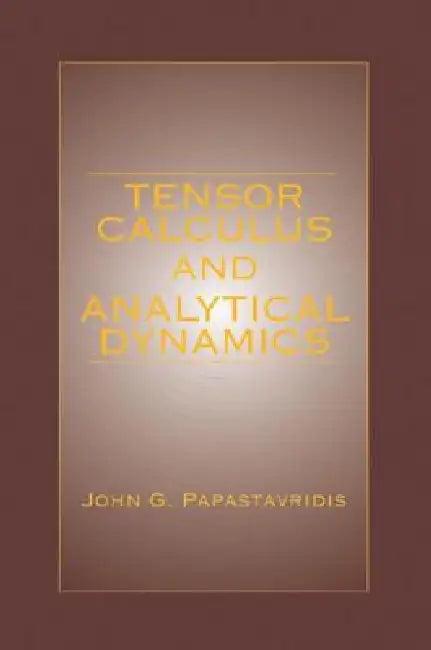Tensor Calculus and Analytical Dynamics (English, John G. Papastavridis)