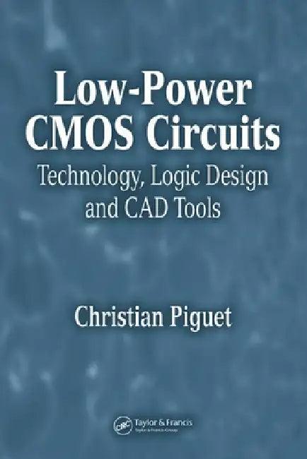 Low-Power CMOS Circuits (English, Christian Piguet)