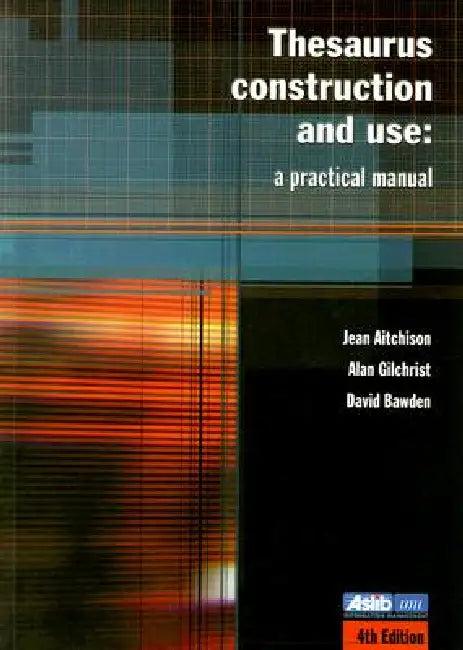 Thesaurus Construction and Use (English, Jean Aitchison | David Bawden | Alan Gilchrist)