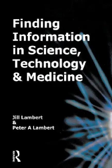 Finding Information in Science, Technology and Medicine (English, Jill Lambert)