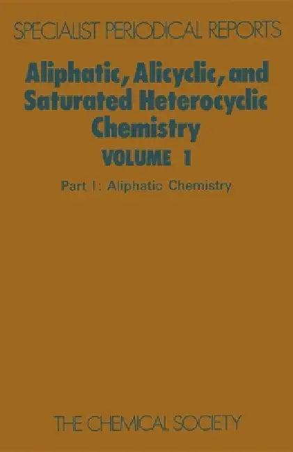 Aliphatic, Alicyclic and Saturated Heterocyclic Chemistry (English, W. Parker)
