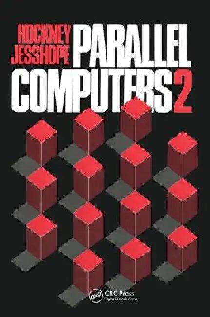 Parallel Computers 2 (English, R. W. Hockney | C. R. Jesshope)