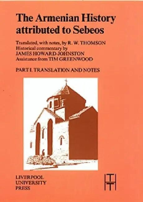 The Armenian History Attributed to Sebeos (English, Robert Thomson | Robert Thomson | James Howard-Johnston)