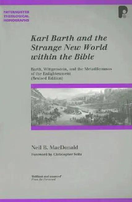 Karl Barth and the Strange New World Within the Bible (English, Neil MacDonald)