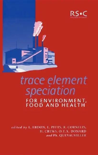 Trace Element Speciation for Environment, Food and Health (English, L. Ebdon | L. Pitts | R. Cornelis)