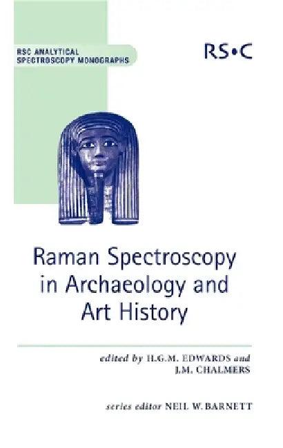 Raman Spectroscopy in Archaeology and Art History (English, Howell Edwards | John M. Chalmers)