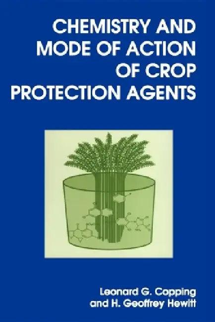 Chemistry and Mode of Action of Crop Protection Agents (English, Leonard G. Copping | H. Geoffrey Hewitt)