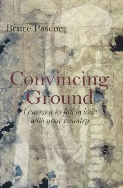 Convincing Ground (English, Bruce Pascoe)