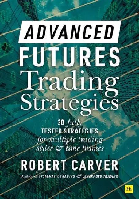 Advanced Futures Trading Strategies (English, Robert Carver)