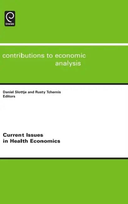 Current Issues in Health Economics (English, Daniel Slottje | Rusty Tchernis | Badi H. Baltagi)