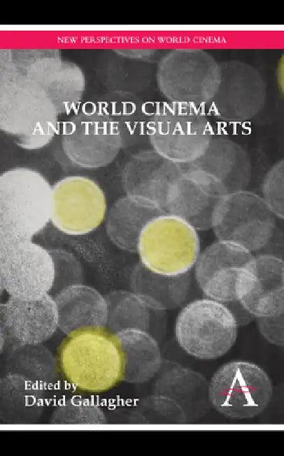 World Cinema and the Visual Arts (English, David Gallagher)
