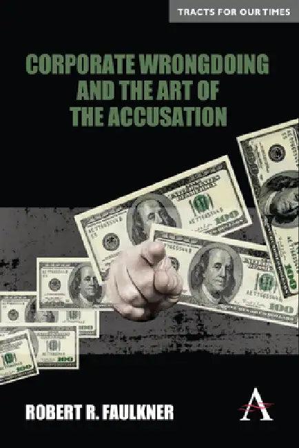 Corporate Wrongdoing and the Art of the Accusation (English, Robert R. Faulkner)