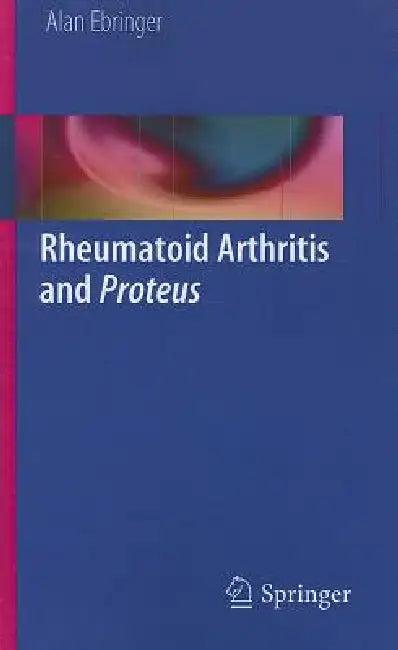 Rheumatoid Arthritis and Proteus (English, Alan Ebringer)