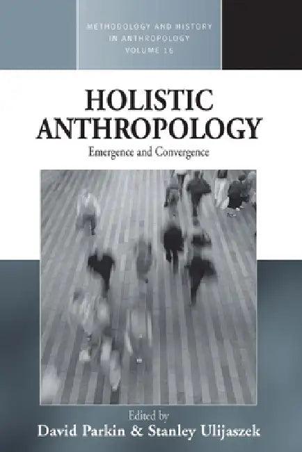 Holistic Anthropology (English, David Parkin | Stanley Ulijaszek)
