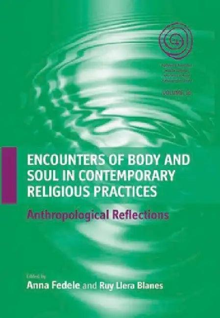 Encounters of Body and Soul in Contemporary Religious Practices (English, Anna Fedele | Ruy Llera Blanes)