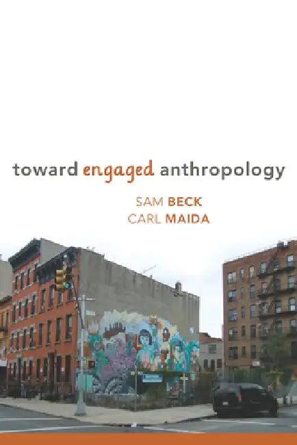 Toward Engaged Anthropology (English, Sam Beck | Carl a. Maida)