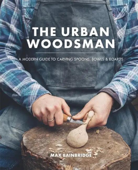 The Urban Woodsman (English, Max Bainbridge)