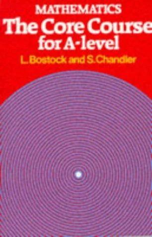 Mathematics - The Core Course for a Level (English, L. Bostock | F. S. Chandler)
