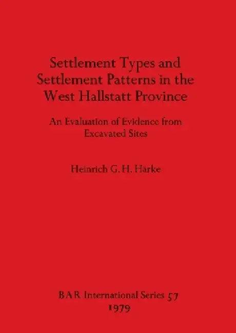 Settlement Types and Settlement Patterns in the West Hallstatt Province (English, Heinrich G. H. Harke)