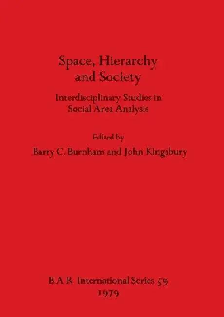 Space, Hierarchy and Society (English, Barry C. Burnham | John Kingsbury)